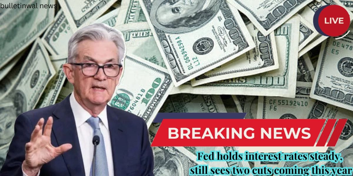 Federal Reserve Holds Interest Rates Steady Amid Economic Uncertainty, Signals Future Cuts